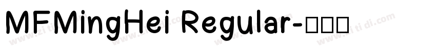 MFMingHei Regular字体转换 MFMingHei Regular字体转换